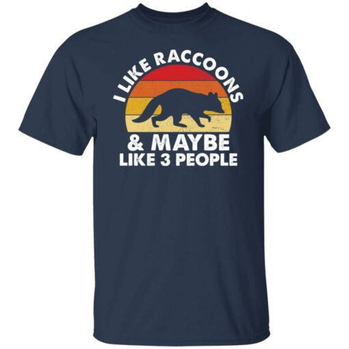 I like raccoons and maybe like 3 people shirt $19.95 redirect11252021041104 7