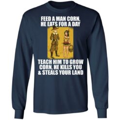 Feed a man corn he eats for a day teach him to grow shirt $19.95 redirect11262021041134 1