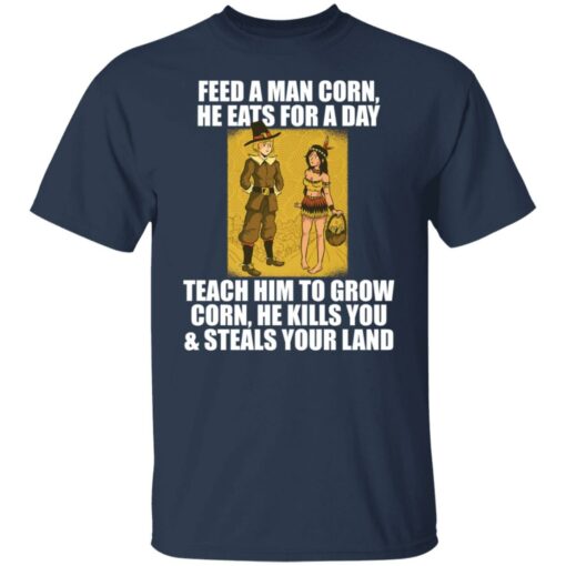Feed a man corn he eats for a day teach him to grow shirt $19.95 redirect11262021041135