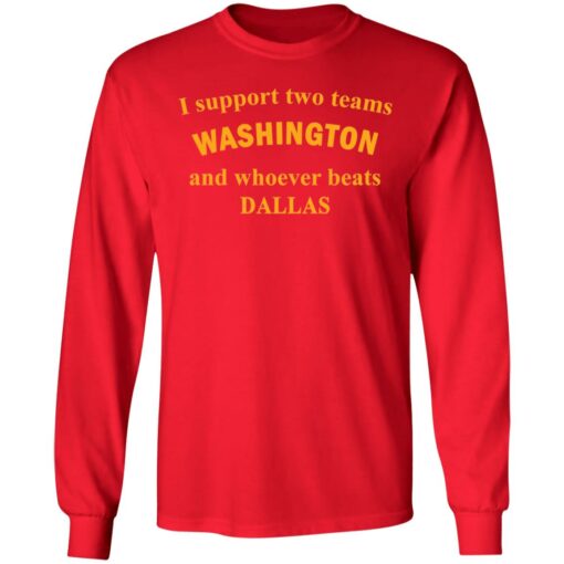 I support two teams Washington and whoever beats Dallas shirt $19.95 redirect11262021221131 1
