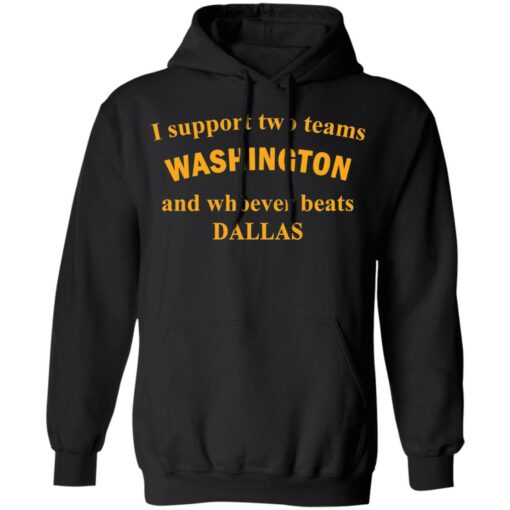 I support two teams Washington and whoever beats Dallas shirt $19.95 redirect11262021221131 2