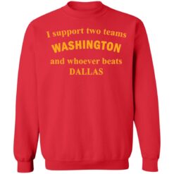 I support two teams Washington and whoever beats Dallas shirt $19.95 redirect11262021221131 5