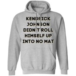 Kendrick Johnson didn’t roll himself up into no mat shirt $19.95 redirect11272021041134 2