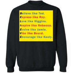 Believe like Ted Express like Roy Love like Higgins shirt $19.95 redirect11282021221129 4