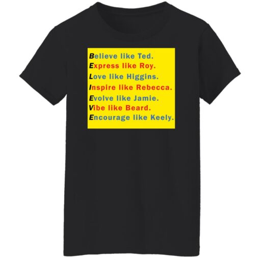 Believe like Ted Express like Roy Love like Higgins shirt $19.95 redirect11282021221129 8