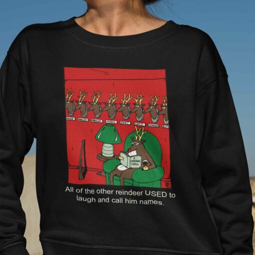 all of the other reindeer used to laugh and call him names sweatshirt black