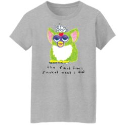Furby the first time i smoked weed i died shirt $19.95 redirect12022021031229 7