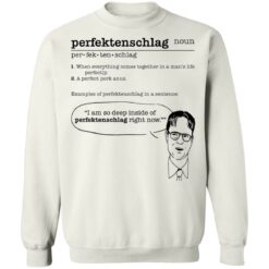 The Office Dwight Perfectenschlag noun shirt when everything comes $19.95 redirect12052021221236 5