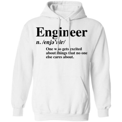 Engineer one who gets excited about things that no one else cares about shirt $19.95 redirect12062021041214 3