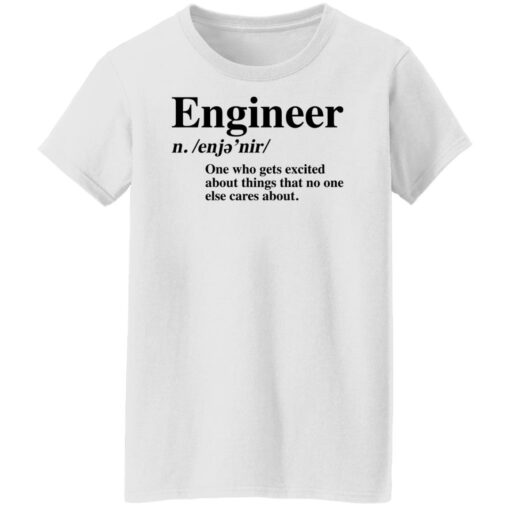 Engineer one who gets excited about things that no one else cares about shirt $19.95 redirect12062021041214 8
