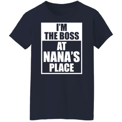 I’m the boss at nana’s place shirt $19.95 redirect12062021051241 11