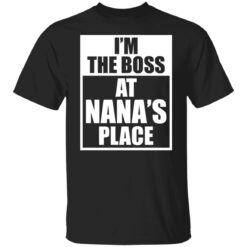 I’m the boss at nana’s place shirt $19.95 redirect12062021051241 8