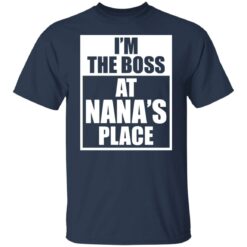 I’m the boss at nana’s place shirt $19.95 redirect12062021051241 9