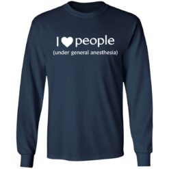 I love people under general anesthesia shirt $19.95 redirect12062021061228 1
