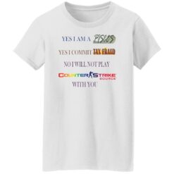 Yes I am a Pisces yes I commit tax fraud no I will not play Counter Strike shirt $19.95 redirect12072021041215 6