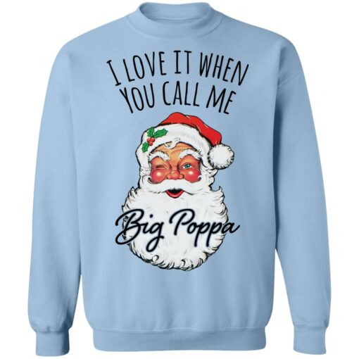 Santa i love it when you Call me Big Poppa Christmas sweatshirt $19.95 redirect12082021041213 3