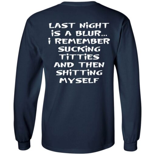 Last night is a blur is remember sucking titties and then shitting myself shirt $19.95 redirect12092021011221 1