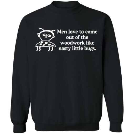 Men love to come out of the woodwork like nasty little bugs shirt $19.95 redirect12092021021229 4