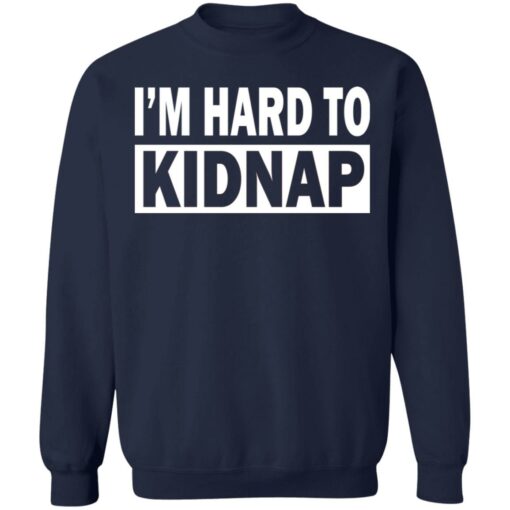 I'd hard to kidnap shirt $19.95 redirect12092021041203 5