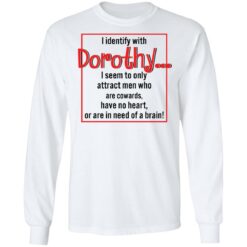 I identify with dorothy i seem to only attract men shirt $19.95 redirect12092021041258 1
