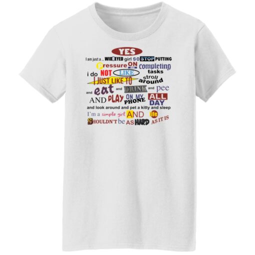 Yes i am just a wideyed girl so stop putting pressure shirt $19.95 redirect12092021061224 8