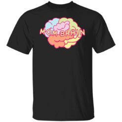 Mom brain shirt $19.95 redirect12092021231230 6