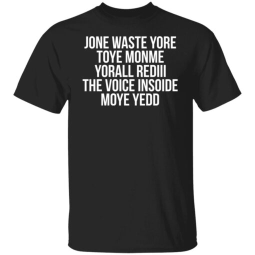 Jone waste yore toye monme yorall rediii the voice insoide moye yedd shirt $19.95 redirect12102021021231 6