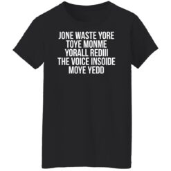 Jone waste yore toye monme yorall rediii the voice insoide moye yedd shirt $19.95 redirect12102021021231 8