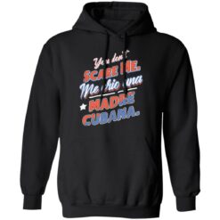 You don't scare me me crio una Madre Cubana shirt $19.95 redirect12102021031213 2