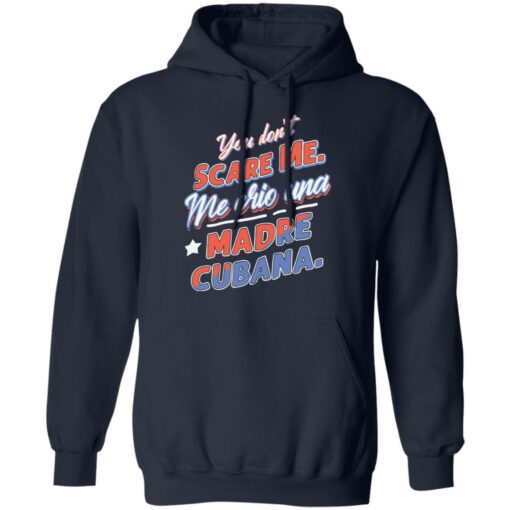 You don't scare me me crio una Madre Cubana shirt $19.95 redirect12102021031213 3