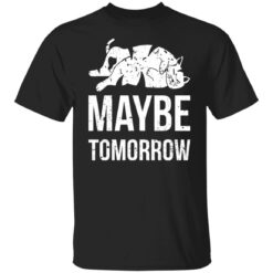 Cat maybe tomorrow shirt $19.95 redirect12122021231227 6