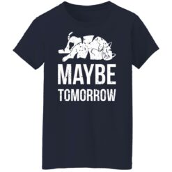 Cat maybe tomorrow shirt $19.95 redirect12122021231227 9