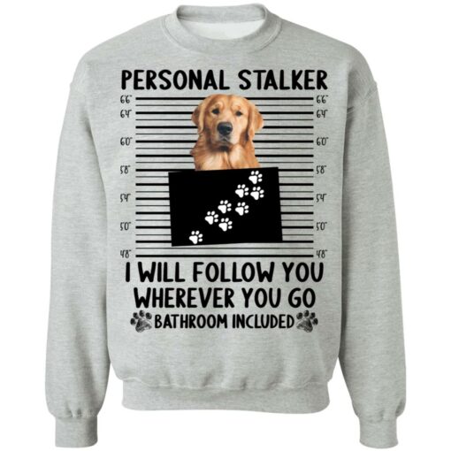Golden Retriever personal stalker i will follow you shirt $19.95 redirect12122021231229 4