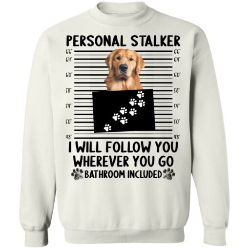 Golden Retriever personal stalker i will follow you shirt $19.95 redirect12122021231229 5