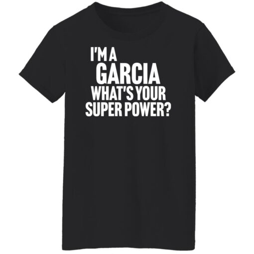 I'm a garcia what's your super power shirt $19.95 redirect12122021231245 7