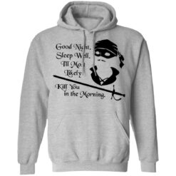 Cary Elwes good night sleep well i’ll most likely kill you in the morning shirt $19.95 redirect12142021011208 2