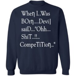 When i was born the devil said ohh competition shirt $19.95 redirect12142021031242 5