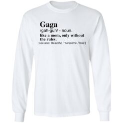 Gaga like a mom only without the rules shirt $19.95 redirect12142021041227 1