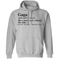 Gaga like a mom only without the rules shirt $19.95 redirect12142021041227 2