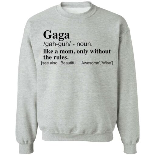 Gaga like a mom only without the rules shirt $19.95 redirect12142021041227 4