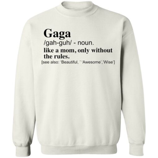 Gaga like a mom only without the rules shirt $19.95 redirect12142021041228