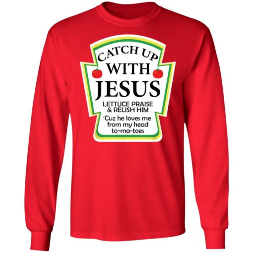 Catch up with Jesus lettuce praise and relish shirt $19.95 redirect12152021031232 1
