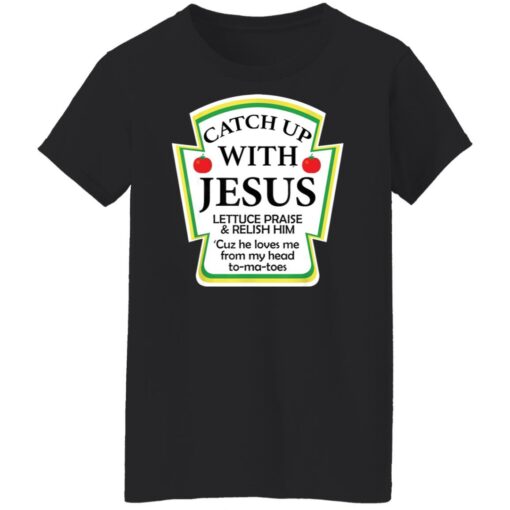 Catch up with Jesus lettuce praise and relish shirt $19.95 redirect12152021031232 8