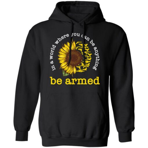 In a world where you can be anything be armed sunflower shirt $19.95 redirect12152021041213 2