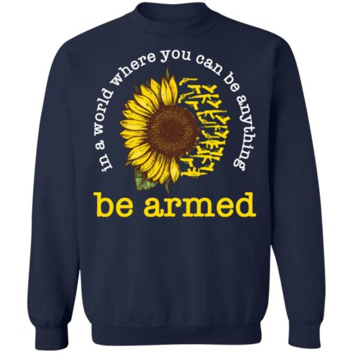 In a world where you can be anything be armed sunflower shirt $19.95 redirect12152021041213 5