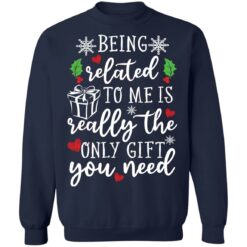Being related to me is really the only gift you need shirt $19.95 redirect12152021041251 5