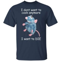 Remy i dont want to cool anymore i want to die shirt $19.95 redirect12172021051218 7