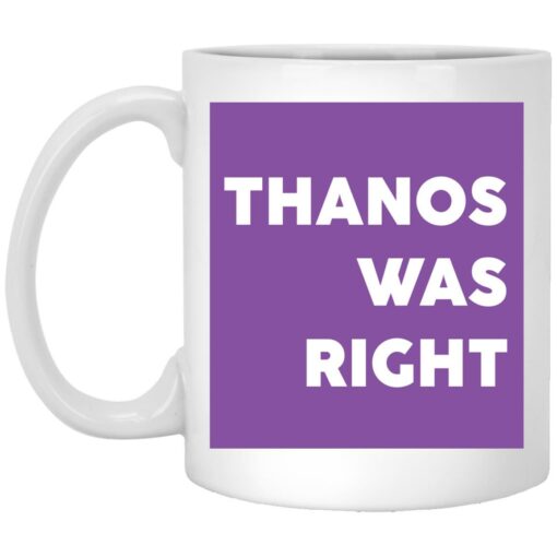 Thanos was right mug $16.95 redirect12202021051211