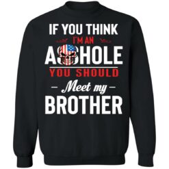 If you think i’m an a**hole you should meet my brother shirt $19.95 redirect12202021061255 1