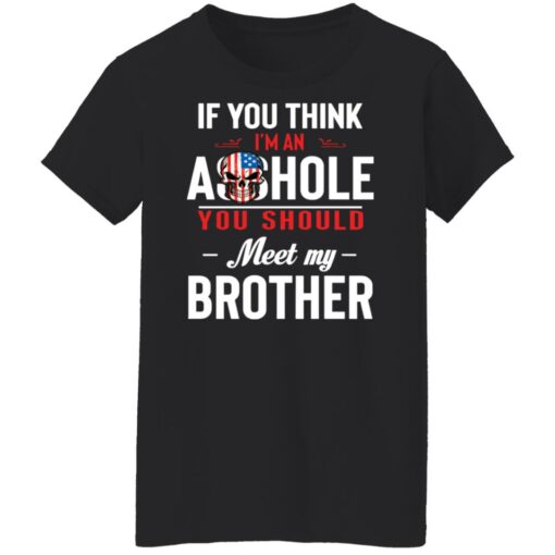 If you think i’m an a**hole you should meet my brother shirt $19.95 redirect12202021061255 5